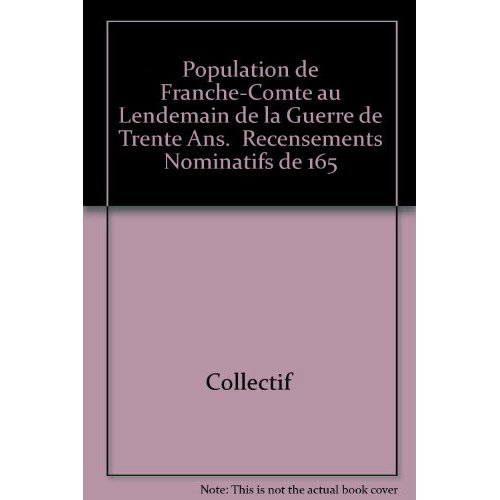 LA POPULATION DE LA FRANCHE-COMTE AU LENDEMAIN DE LA GUERRE DE DIX ANS - T04 - LA POPULATION DE LA F