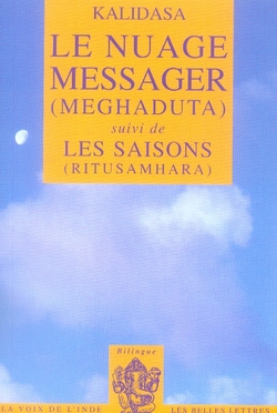 LE NUAGE MESSAGER (MEGHADUTA) - SUIVI DE LES SAISONS (RITUSAMHARA)