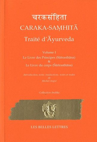 CARAKA-SAMHITA. TRAITE D'AYURVEDA - VOLUME I - LE LIVRE DES PRINCIPES (SUTRASTHANA) ET LE LIVRE DU C