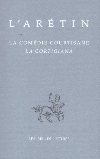 LA COMEDIE COURTISANE / LA CORTIGIANA