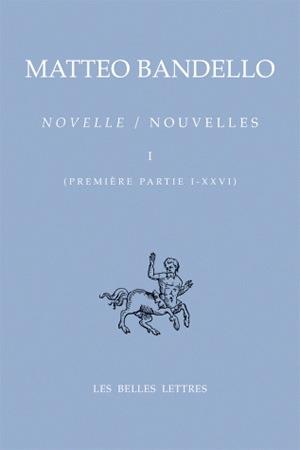 NOUVELLES / NOVELLE. TOME I, PREMIERE PARTIE I-XXVI