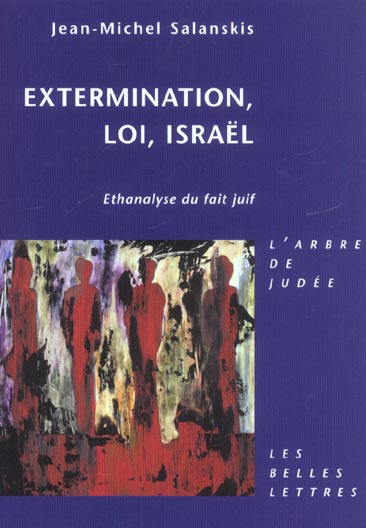 EXTERMINATION, LOI, ISRAEL - ETHANALYSE DU FAIT JUIF.