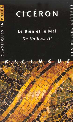 LE BIEN ET LE MAL. DE FINIBUS, III - DE FINIBUS, III. - EDITION BILINGUE