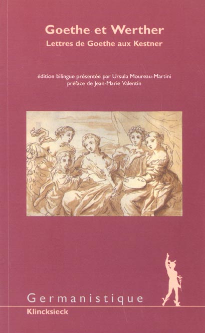 GOETHE ET WERTHER - LETTRES DE GOETHE AUX KESTNER