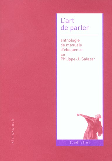 L' ART DE PARLER - ANTHOLOGIE DE MANUELS D'ELOQUENCE