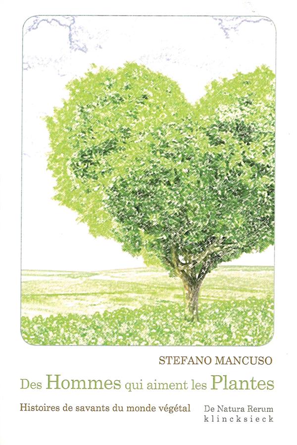 DES HOMMES QUI AIMENT LES PLANTES - HISTOIRES DE SAVANTS DU MONDE VEGETAL