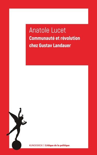 COMMUNAUTE ET REVOLUTION CHEZ GUSTAV LANDAUER