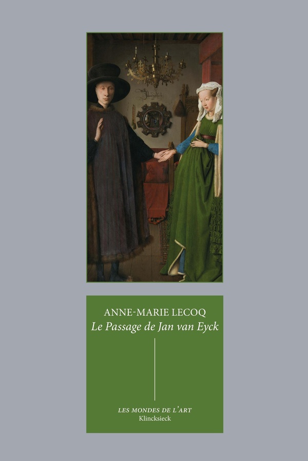 LE PASSAGE DE JAN VAN EYCK - LE PORTRAIT DES ARNOLFINI ET QUELQUES REFLEXIONS SUR L'HISTOIRE DE L'AR
