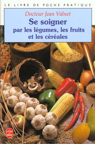 SE SOIGNER PAR LES LEGUMES LES FRUITS ET LES CEREALES