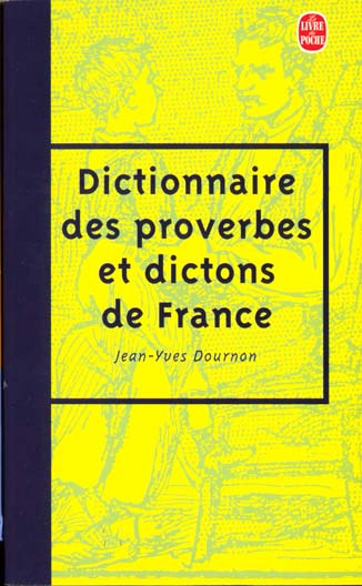 DICTIONNAIRE DES PROVERBES ET DICTONS DE FRANCE