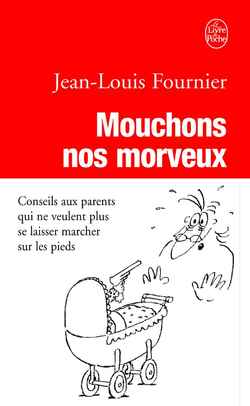 MOUCHONS NOS MORVEUX - CONSEILS AUX PARENTS QUI NE VEULENT PLUS SE LAISSER MARCHER SUR LES PIEDS