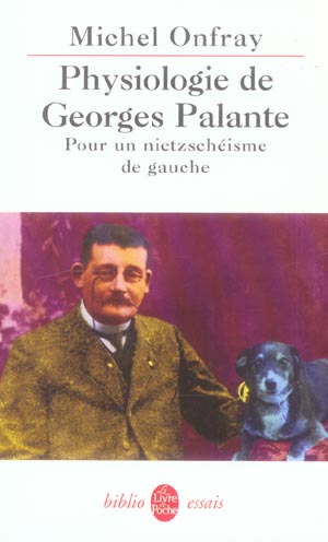 PHYSIOLOGIE DE GEORGES PALANTE - POUR UN NIETZSCHEISME DE GAUCHE