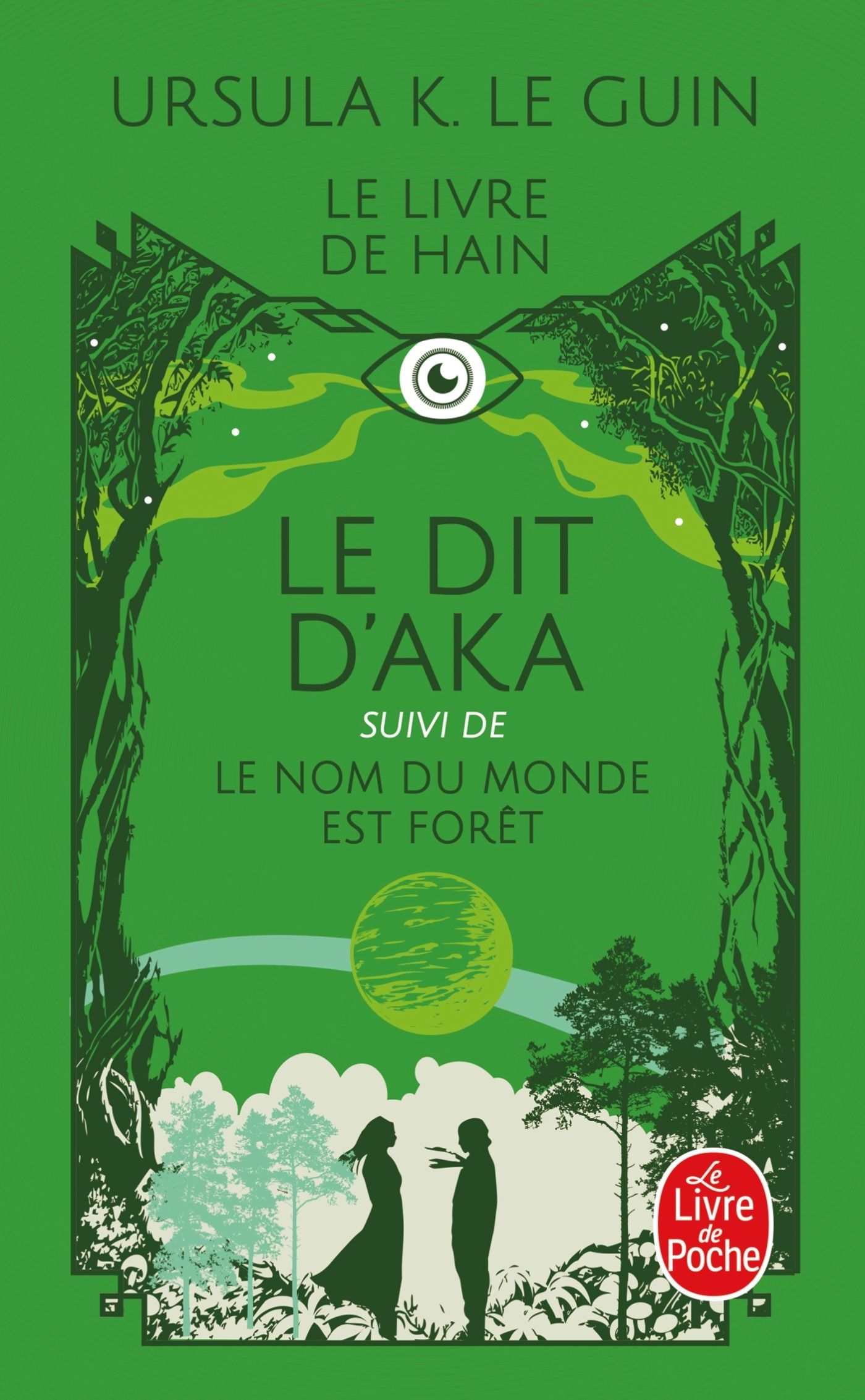 LE DIT D'AKA, SUIVI DE LE NOM DU MONDE EST FORET (LE LIVRE DE HAIN, TOME 6 ET 7)