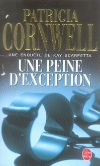 UNE PEINE D'EXCEPTION - UNE ENQUETE DE KAY SCARPETTA
