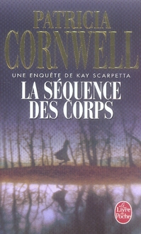 LA SEQUENCE DES CORPS - UNE ENQUETE DE KAY SCARPETTA