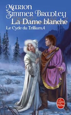 LE CYCLE DU TRILIUM - LA DAME BLANCHE (LE CYCLE DU TRILLIUM, TOME 4)