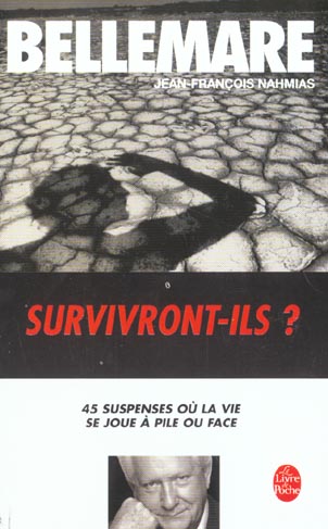 SURVIVRONT-ILS ? - 45 SUSPENSES OU LA VIE SE JOUE A PILE OU FACE