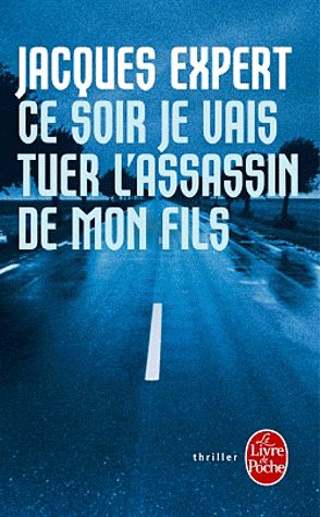 CE SOIR JE VAIS TUER L'ASSASSIN DE MON FILS