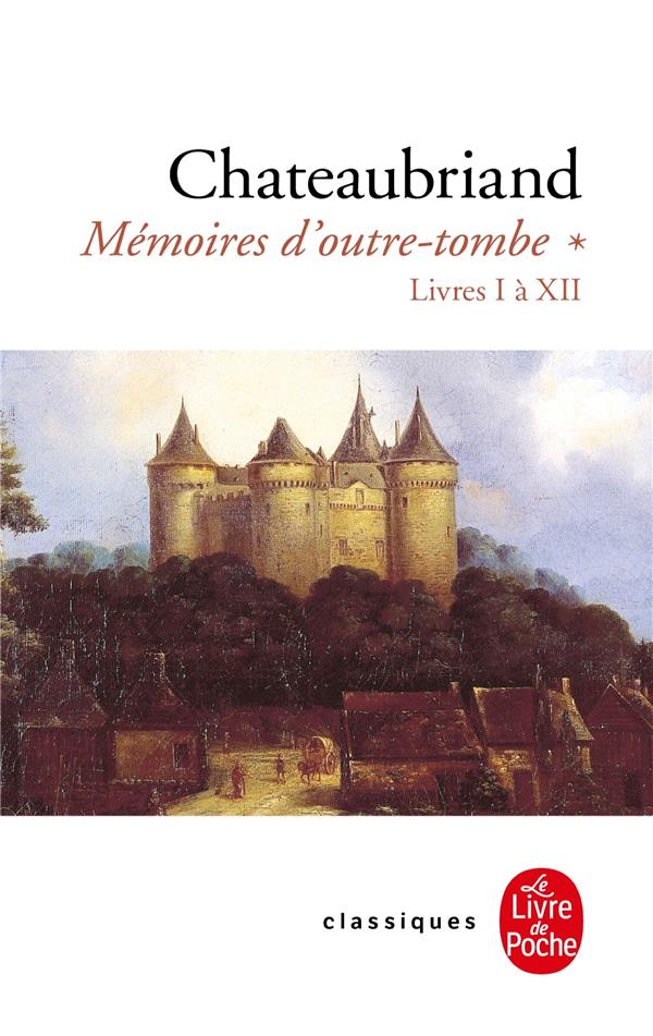 MEMOIRES D'OUTRE-TOMBE - MEMOIRES D'OUTRE TOMBE (TOME 1) - LIVRES I A XII