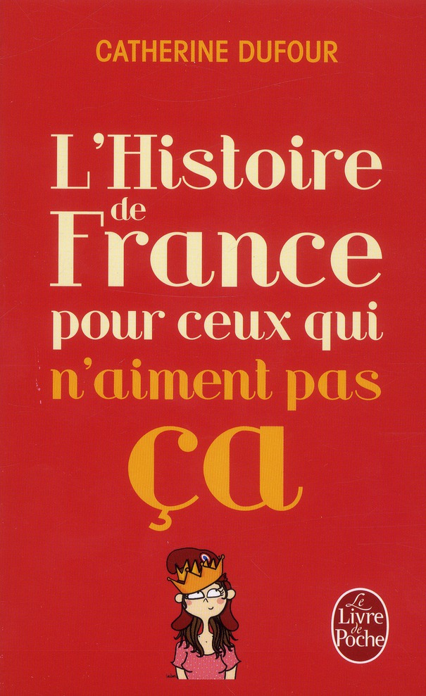 L'HISTOIRE DE FRANCE POUR CEUX QUI N'AIMENT PAS CA