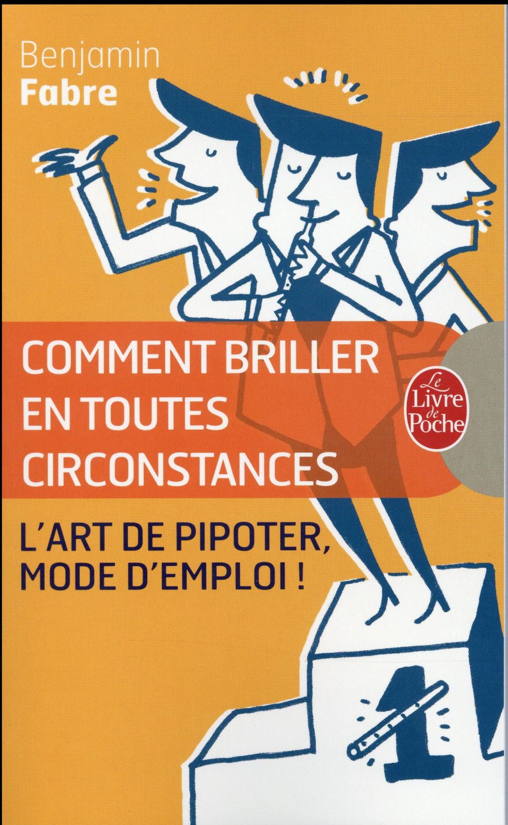 COMMENT BRILLER EN TOUTES CIRCONSTANCES - L'ART DE PIPOTER, MODE D'EMPLOI !
