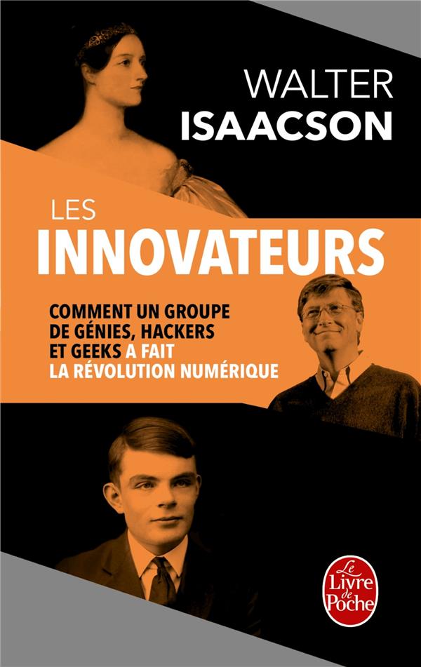 LES INNOVATEURS - COMMENT UN GROUPE DE GENIES, HACKERS ET GEEKS A FAIT LA REVOLUTION NUMERIQUE