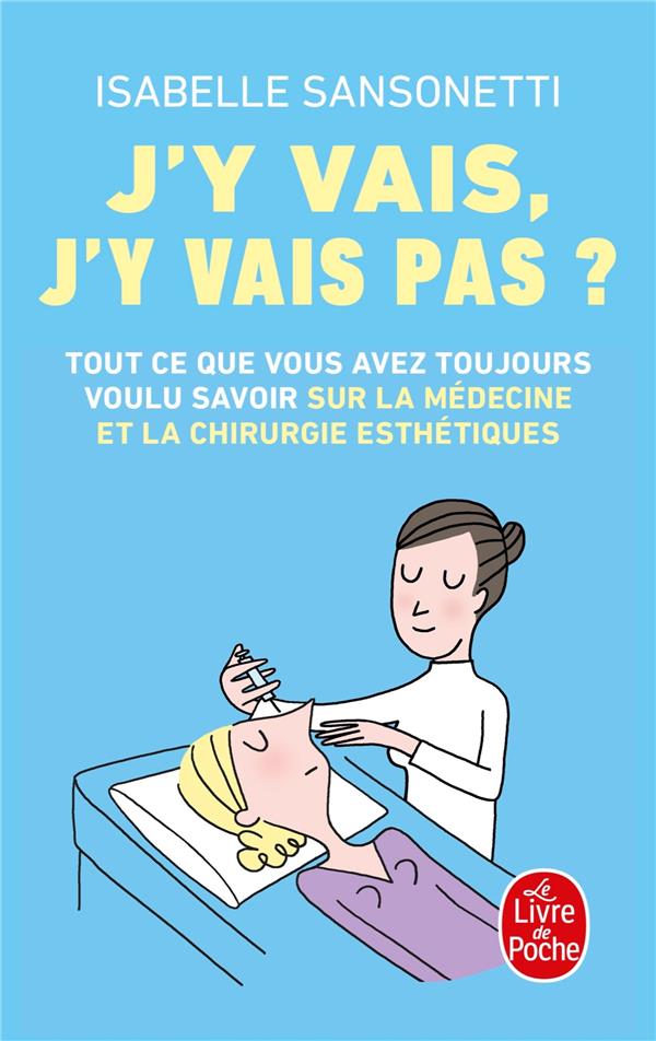J'Y VAIS, J'Y VAIS PAS ? - TOUT CE QUE VOUS AVEZ TOUJOURS VOULU SAVOIR SUR LA MEDECINE ET LA CHIRURG