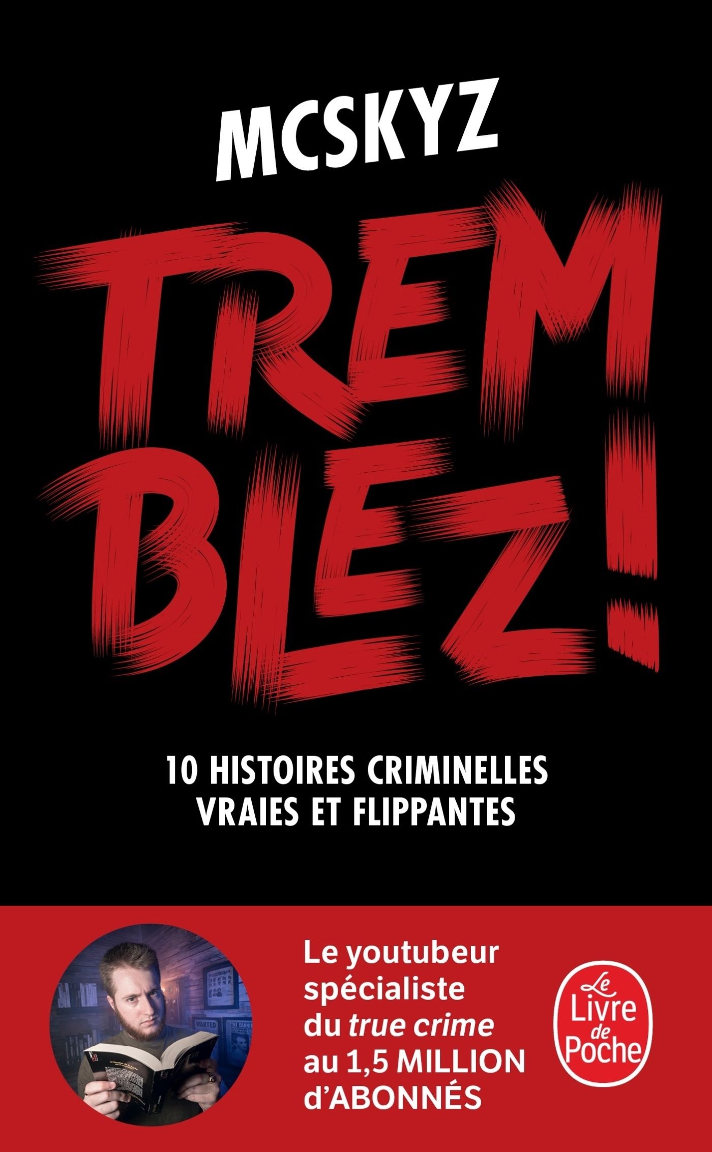 TREMBLEZ ! - 10 HISTOIRES CRIMINELLES VRAIES ET FLIPPANTES