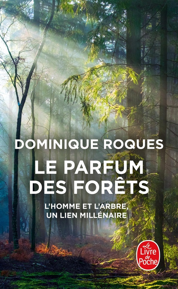 LE PARFUM DES FORETS - L'HOMME ET L'ARBRE, UN LIEN MILLENAIRE
