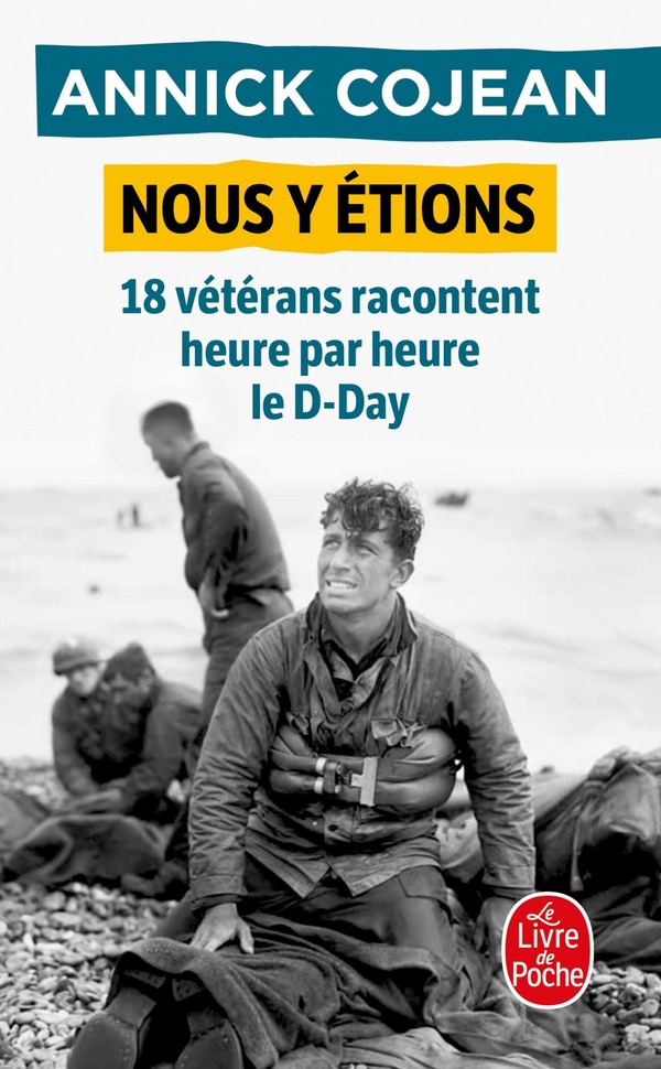 NOUS Y ETIONS - 18 VETERANS RACONTENT HEURE PAR HEURE LE D-DAY