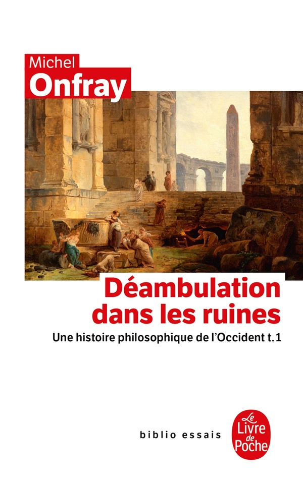 DEAMBULATION DANS LES RUINES (HISTOIRE PHILOSOPHIQUE DE L'OCCIDENT, TOME 1)