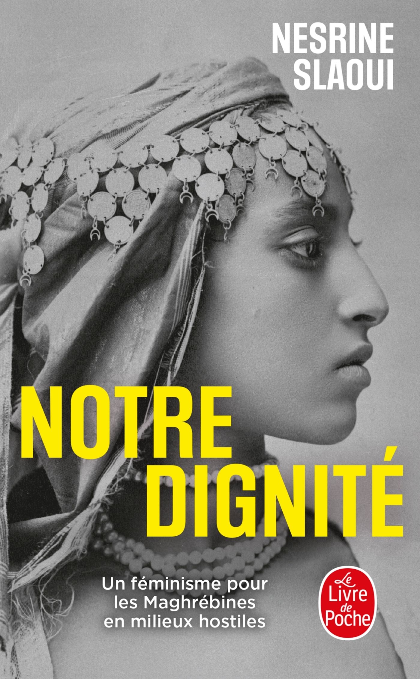 NOTRE DIGNITE - UN FEMINISME POUR LES MAGHREBINES EN MILIEUX HOSTILES