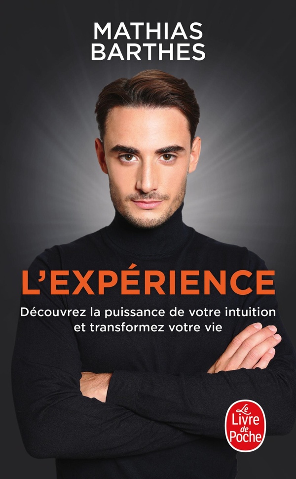 L'EXPERIENCE - DECOUVREZ LA PUISSANCE DE VOTRE INTUITION ET TRANSFORMEZ VOTRE VIE