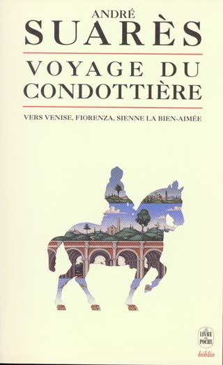 LE VOYAGE DU CONDOTTIERE - VERS VENISE, FIORENZA, SIENNE LA BIEN-AIMEE