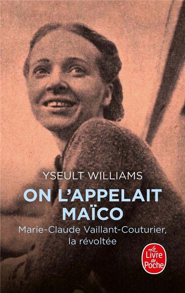 ON L'APPELAIT MAICO - MARIE-CLAUDE VAILLANT-COUTURIER, LA REVOLTEE