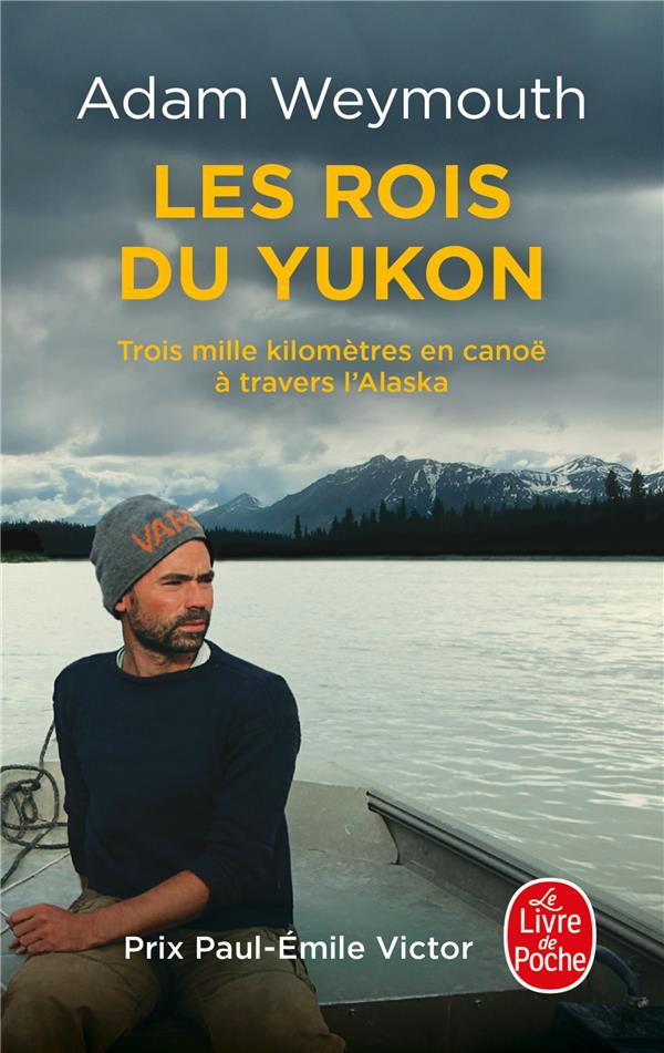LES ROIS DU YUKON - TROIS MILLE KILOMETRES EN CANOE A TRAVERS L'ALASKA