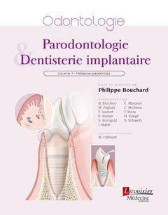 PARODONTOLOGIE ET DENTISTERIE IMPLANTAIRE. VOLUME 1 : MEDECINE PARODONTALE