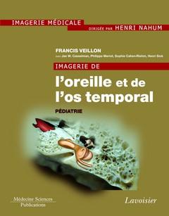 IMAGERIE DE L'OREILLE ET DE L'OS TEMPORAL - VOLUME 5. PEDIATRIE