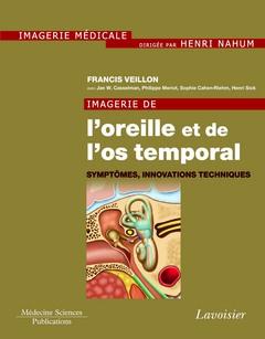 IMAGERIE DE L'OREILLE ET DE L'OS TEMPORAL - VOLUME 6. SYMPTOMES, INNOVATIONS TECHNIQUES