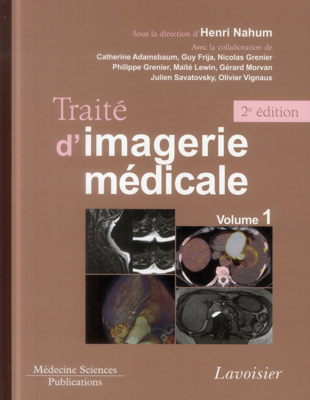 TRAITE D'IMAGERIE MEDICALE. VOLUME 1 (2 ED.) - VOLUME 1. MOELLE ET ENCEPHALE, THORAX, CUR ET VAISSE
