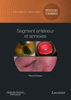 SEGMENT ANTERIEUR ET ANNEXES. VOLUME 2 - COFFRET OPHTALMOLOGIE PEDIATRIQUE ET STRABISMES