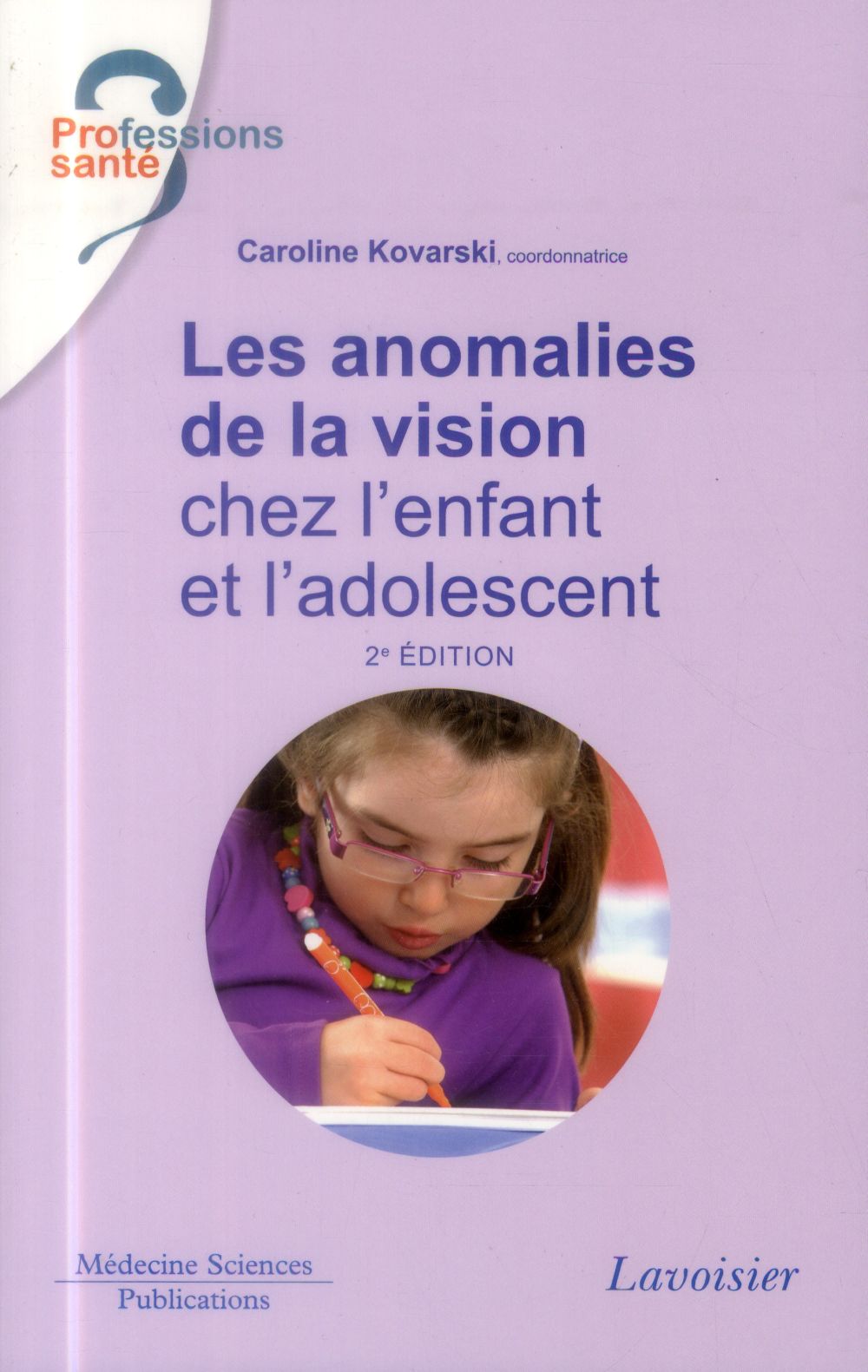 LES ANOMALIES DE LA VISION CHEZ L'ENFANT ET L'ADOLESCENT (2 ED.)