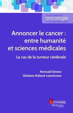 ANNONCER LE CANCER : ENTRE HUMANITE ET SCIENCES MEDICALES - LE CAS DE LA TUMEUR CEREBRALE