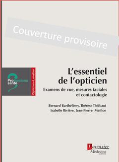 L'ESSENTIEL DE L'OPTICIEN - EXAMEN DE VUE, PRISE DE MESURES ET CONTACTOLOGIE
