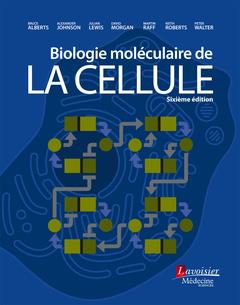 BIOLOGIE MOLECULAIRE DE LA CELLULE (6 ED.)