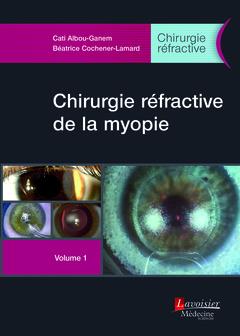 CHIRURGIE REFRACTIVE DE LA MYOPIE - VOLUME 1 (CHIRURGIE REFRACTIVE)