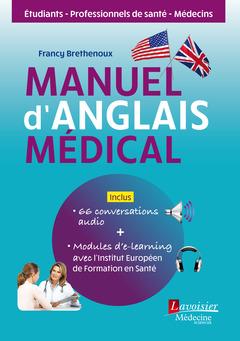 MANUEL D'ANGLAIS MEDICAL - INCLUS : 66 CONVERSATIONS AUDIO + MODULES D'E-LEARNING AVEC L'INSTITUT EU