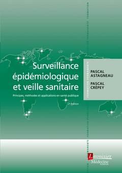 SURVEILLANCE EPIDEMIOLOGIQUE ET VEILLE SANITAIRE (2 ED) - PRINCIPES, METHODES ET APPLICATIONS EN SA