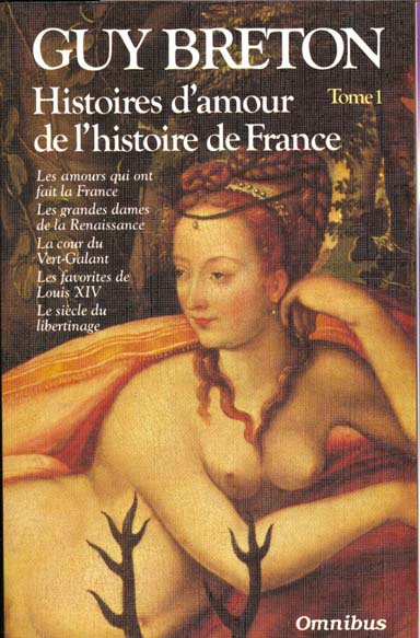 HISTOIRES D'AMOUR DE L'HISTOIRE DE FRANCE TOME 1 - VOL01