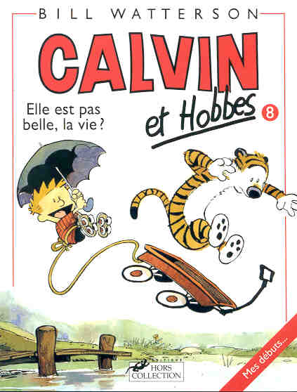 CALVIN ET HOBBES TOME 8 ELLE EST PAS BELLE LA VIE ? - VOLUME 08